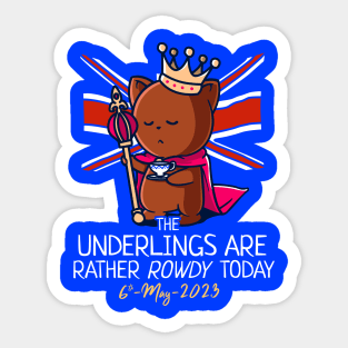 King Charles III Coronation Street Party Rowdy Underlings Sticker